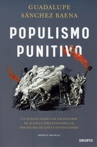 Populismo punitivo "Un análisis acerca de los peligros de aupar la voluntad popular por encima de leyes e instituciones"