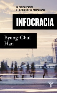 Infocracia "La digitalización y la crisis de la democracia"