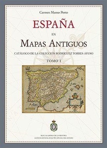 España en mapas antiguos. Catálogo de la colección Rodríguez Torres-Ayuso