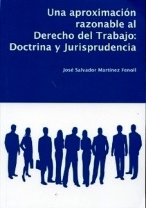 Una aproximación razonable al derecho del trabajo: doctrina y jurisprudencia