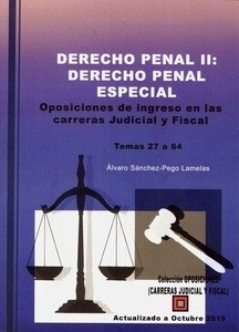 Derecho penal II: Derecho penal especial. "Oposiciones de ingreso en las carreras Judicial y Fiscal Temas 27 a 64"