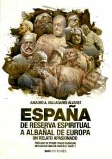 España. De reserva espiritual a albañal de Europa. Un relato apasionado