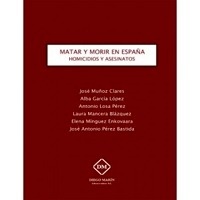 Matar y morir en España "Homicidios y asesinatos"