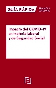 Impacto del COVID-19 en materia laboral y de Seguridad Social. Guia rápida