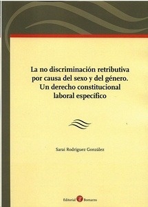 No discriminación retributiva por causa del sexo y del género, La. Un derecho constitucional laboral específico