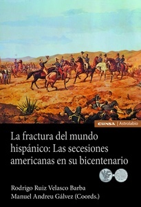 La fractura del mundo hispánico: Las secesiones americanas en su bicentenario