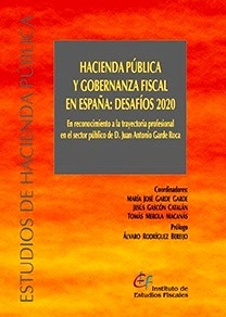 Hacienda pública y gobernanza fiscal en España: Desafíos 2020 "En reconocimiento de la trayectoria profesional en el Sector Público de D. Juan Antonio Garde Roca"