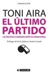 Ultimo partido, El.  La política cansada ante su gran final