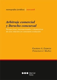 Arbitraje comercial y derecho concursal. "Perspectivas internacionales y domesticas de una relación en constante evolución"