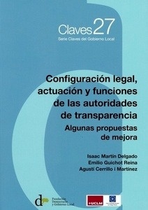 Configuración legal, actuación y funciones de las autoridades de transparencia. "Algunas propuestas de mejora"