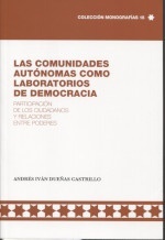 Las Comunidades Autónomas como laboratorios de democracia "Participación de los ciudadanos y relaciones entre poderes"