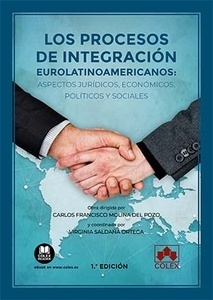 Los procesos de integración eurolatinoamericanos: aspectos jurídicos, económicos, políticos y sociales