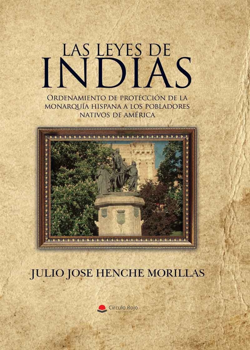 Las leyes de Indias "Ordenamiento de protección de la monarquía hispana a los pobladores nativos de América"