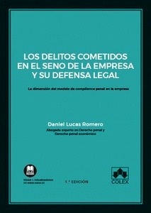 Delitos cometidos en el seno de la empresa y su defensa legal. La dimensión del modelo de compliance penal en la