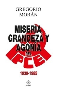 Miseria, grandeza y agonia del PCE