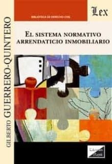 Sistema normativo arrendaticio inmobiliario, el