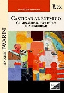 Castigar al enemigo. Criminalidad, exclusión e inseguridad