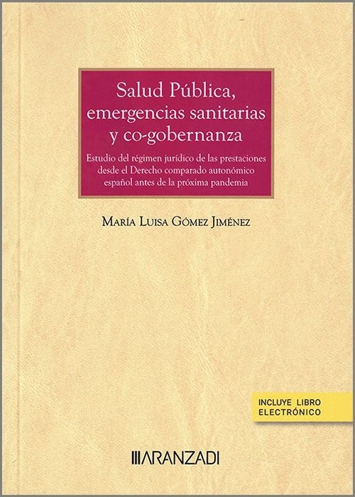 Salud Pública, emergencias sanitarias y co-gobernanza (Papel + e-book) "Estudio del régimen jurídico de las prestaciones desde el Derecho comparado autonómico español antes de la próxima pandemia"