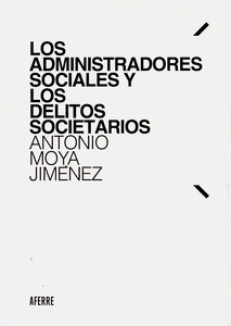 Administradores sociales y los delitos societarios, Los