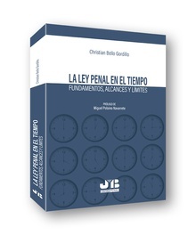 Ley penal en el tiempo, La. Fundamentos, alcances y límites