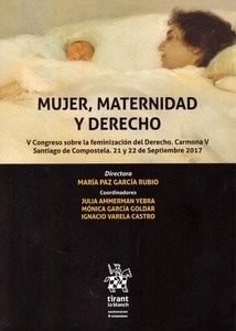 Mujer y maternidad y derecho "V Congreso sobre la feminización del Derecho. Carmona V Santiago de Compostela. 21 y 22 de Septiembre 2017"