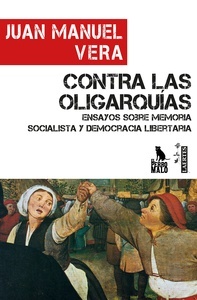 Contra las oligarquías "ensayos sobre memoria socialista y democracia libertaria"