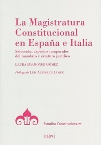 Magistratura Constitucional en España e Italia, La.Selección, aspectos temporales del mandato y estatuto jurídic