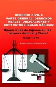 Derecho civil I: Parte general, derechos reales, obligaciones y contratos (reglas básicas) "Oposiciones de ingreso en las carreras Judicial y Fiscal. Temas 1 a 46"
