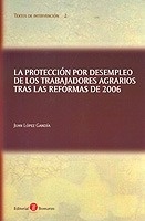 Protección por desempleo de los trabajadores agrarios tras las reformas de 2006, La