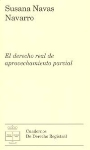 Derecho real de aprovechamiento parcial, El ". Propuesta de "lege ferenda" para la regulación de la servidumbre personal en el Código civil"