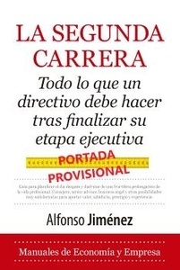 La segunda carrera "Todo lo que un directivo debe hacer tras finalizar su etapa ejecutiva."