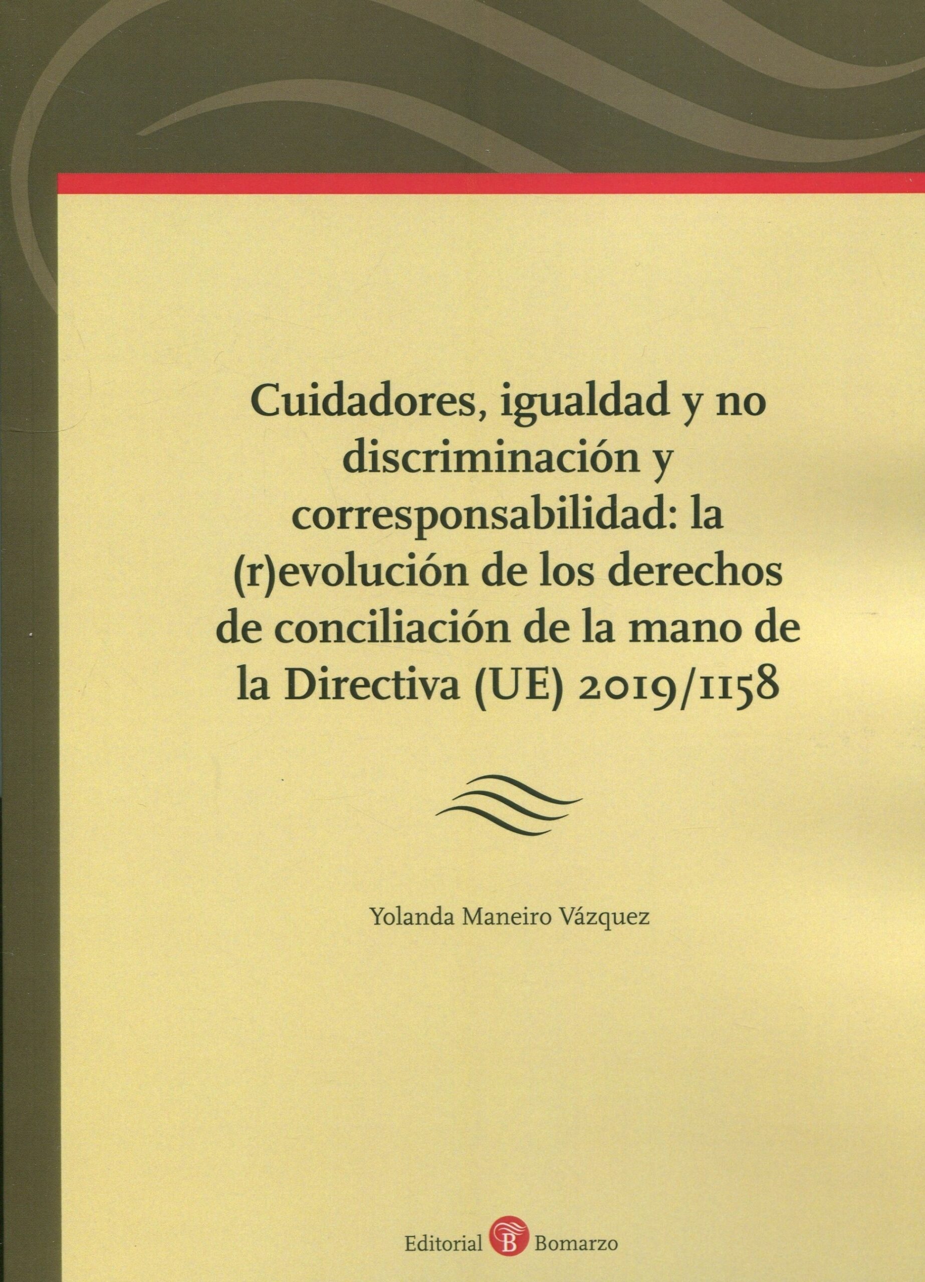 Cuidadores, igualdad y no discriminación y corresponsabilidad: "la (r)evolución de los derechos de conciliación de la mano de la Directiva (UE) 2019/1158"