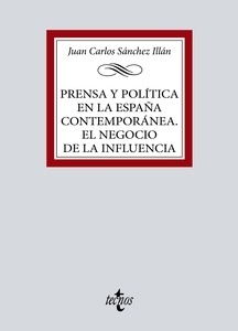 Prensa y política en la España contemporánea. El negocio de la influencia