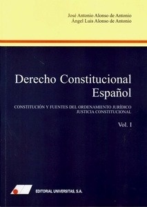 Derecho Constitucional Español. Vol. I "Constitución y fuentes del ordenamiento jurídico. Justicia constitucional"