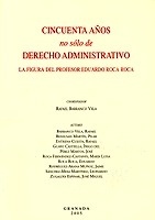 Cincuenta años no sólo de Derecho administrativo. La figura del profesor Eduardo Roca Roca