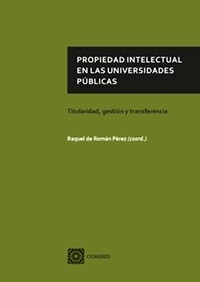 Propiedad intelectual en las universidades públicas "Titularidad, gestión y transferencia"