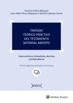 Tratado teórico práctico del testamento notarial abierto "Casos prácticos, formularios, doctrina y jurisprudencia"