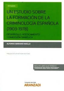 Un estudio sobre la formación de la criminología española (1903-1978) (DÚO) "Desarrollo, hostigamiento y dimensión simbólica"