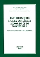 Estudio sobre la Ley Orgánica 15/2003, de 25 de Noviembre. Su incidencia en el Libro I del Código Penal