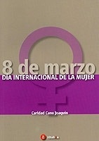 8 de Marzo. Dia internacional de la mujer