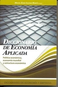Diccionario de economía aplicada. Política económica, economía mundial y estructura económica