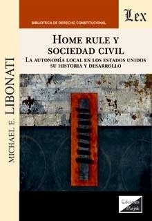 Home rule y sociedad civil "La autonomía local en los Estados Unidos, su historia y desarrollo"