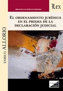 Ordenamiento jurídico en el prisma de la declaración judicial, El.