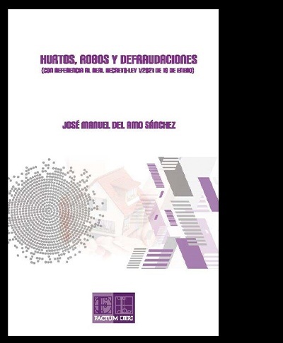 Hurtos, robos y defraudaciones "Con referencia al Real Decreto-Ley 1/2021 de 19 de enero"