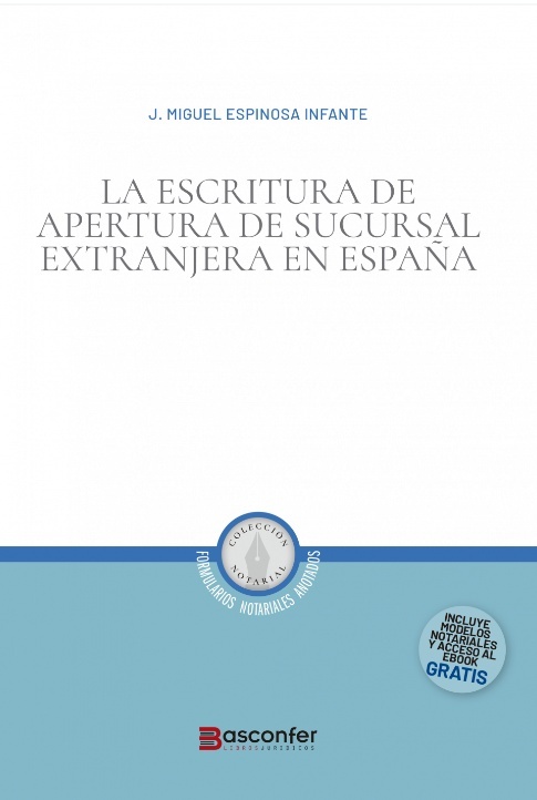 La escritura de apertura de sucursal extranjera en España "Análisis práctico del formulario. Anotado y comentado"