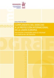 Cumplimiento del Derecho a la protección internacional en la Unión Europea "Una tensión irresoluble entre la voluntad y la realización del derecho"