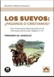 Los suevos: ¿paganos o cristianos? "Una monarquía desconocida en el noroeste peninsular (Siglos V-VI)"