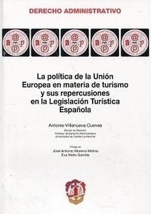 Política de la Unión Europea en materia de turismo y sus repercusiones en la "Legislaciónturística Española, La"