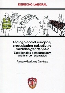 Diálogo Social Europeo, negociación colectiva y medidas gender-fair "experiencias comparadas y análisis de resultados"