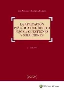 Aplicación práctica del delito fiscal, La "Cuestiones y soluciones"